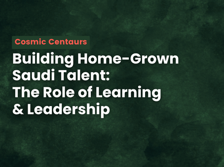 Building Home-Grown Saudi Talent: The Role of Learning & Leadership
