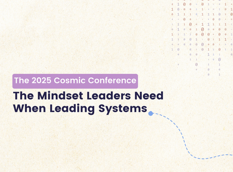 The Mindset Leaders Need When Leading Systems: Insights from our 2025 conference: The System Is the Strategy