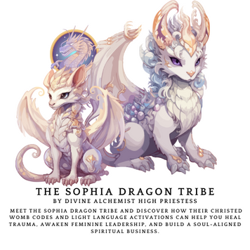 Sophia Dragon Tribe: Activate Your Christed Womb, Heal Generational Trauma & Unlock Feminine Leadership Codes