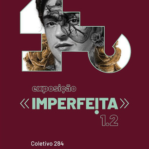 Exposição Coletiva Imperfeita - 284 Gallery