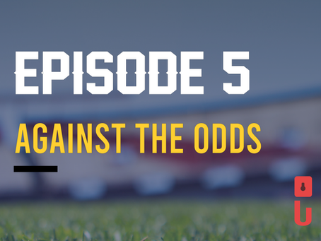 Episode 4: Against the odds