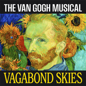 Vagabond Skies - The Van Gogh Musical