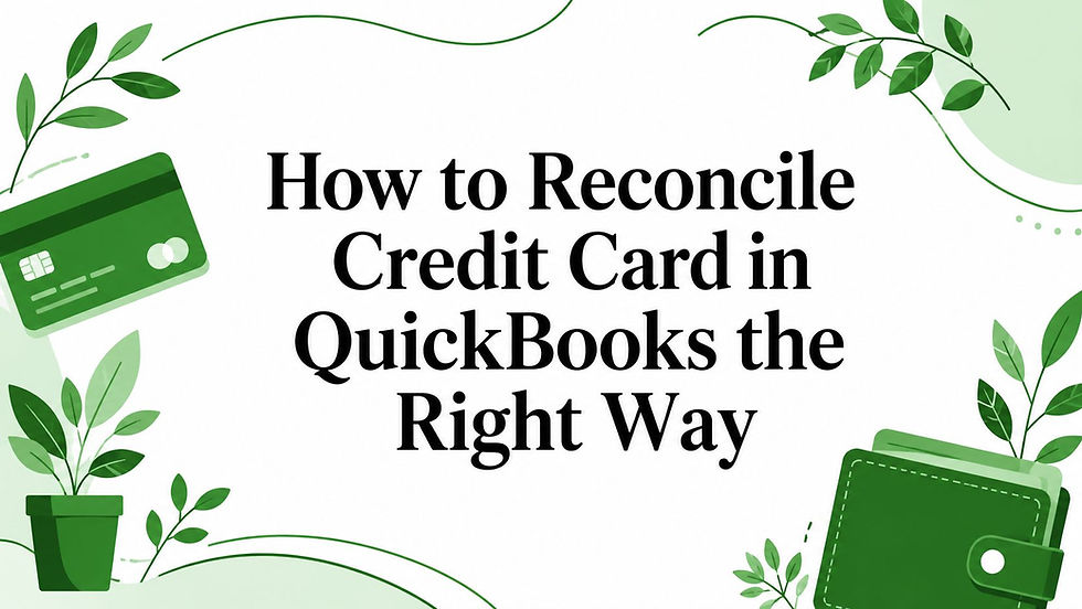 How to Reconcile Credit Card in QuickBooks the Right Way