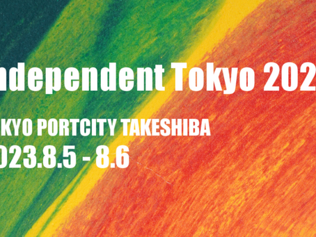 Independent Tokyo 2023に出展!