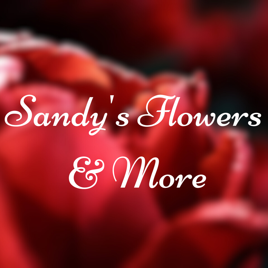 Writer: Sandy's Flowers & More