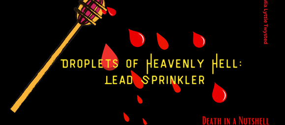 Death in a Nutshell: Lead Sprinkler - Droplets of Heavenly Hell