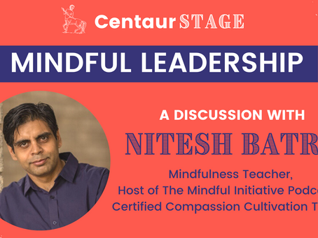 Centaur Stage Ep. 6: Mindful Leadership with Nitesh Batra