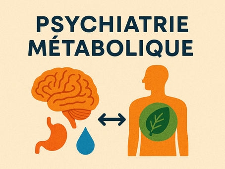 La psychiatrie métabolique : une nouvelle voie pour comprendre et soigner la santé mentale