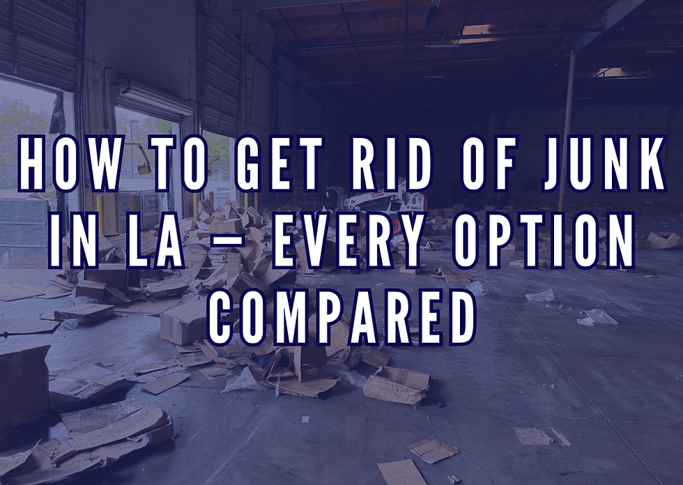How to Get Rid of Junk in Los Angeles — Every Option Compared