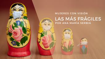 Las más frágiles.