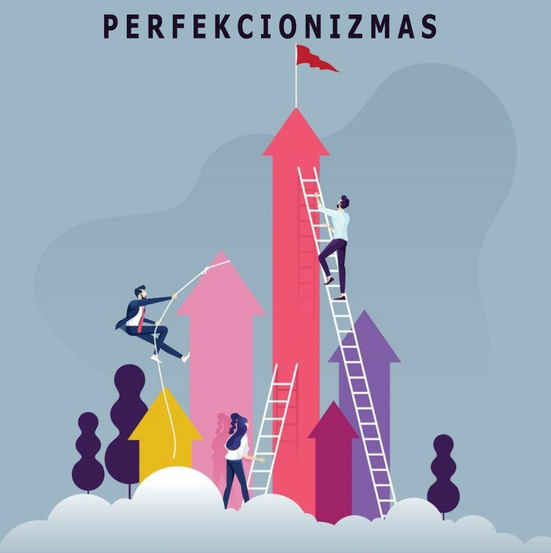 Perfekcionizmas. Iš kur jis kyla ir kaip sau padėti?