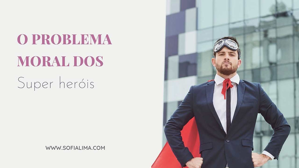 Um homem vestido de terno e gravata com uma capa vermelha e postura de super-herói, com mãos na cintura. Ao lado, o texto "O problema moral dos super heróis" em turqueza e preto. abaixo, o endereço do site www.sofialima.com