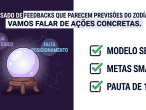 Infográfico comparando feedback corporativo abstrato ('previsões do zodíaco') com ferramentas de gestão tangíveis. Inclui checks para MODELO SBI, METAS SMART e PAUTA DE 1:1.