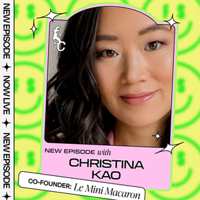 The Marketing Playbook for Success with Le Mini Macaron's Co-founder Christina Kao