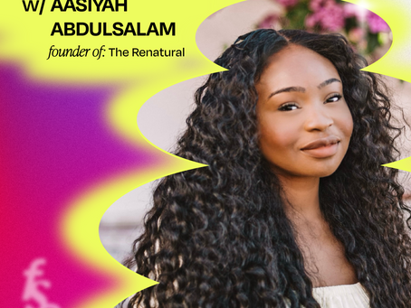 77,K+ products sold, a patent & a scrappy marketing strategy w/ The Renatural’s Aasiyah Abdulsalam