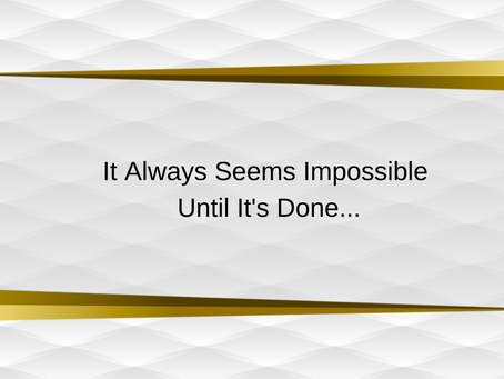 It Always Seems Impossible Until It's Done. | Motivational Quote.