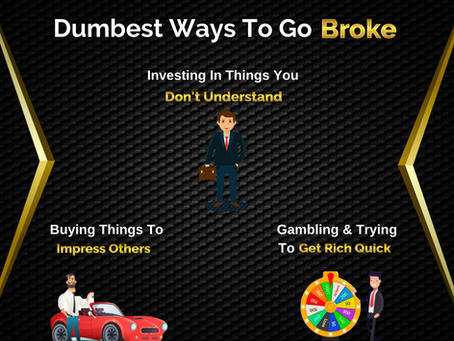 Dumbest Ways To Go Broke | Business Tip