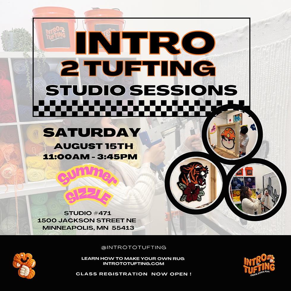 JUST ADDED ! INTRO TO TUFTING STUDIO SESSIONS - SATURDAY AUGUST, 15TH 2026 (1)