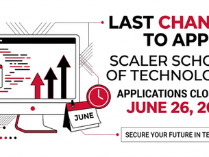 Scaler School of Technology Applications Closing on June 26: Last Chance to Apply