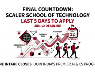 Last 5 Days to Apply: Why Thousands of Students Are Registering for Scaler School of Technology Before 12 June