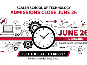 Is It Too Late to Apply? Scaler School of Technology Admissions Close on June 26