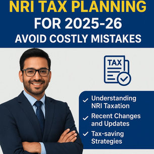 NRI Tax Planning for 2025–26 – Avoid Costly Mistakes with Expert Guidance in Chennai