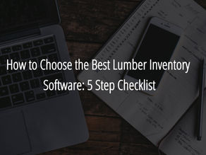 How to Choose the best Lumber Inventory Software: 5 Step Checklist