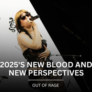 New Blood and New Perspectives: The Best of Out of Rage 2025