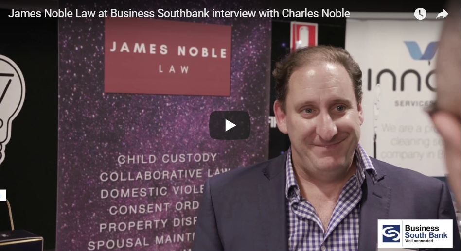 Brisbane Family Lawyers – James Noble Law at Business South Bank interview with Charles Noble