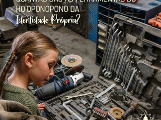 Quantas são as ferramentas do Ho'oponopono da Identidade Própria?
