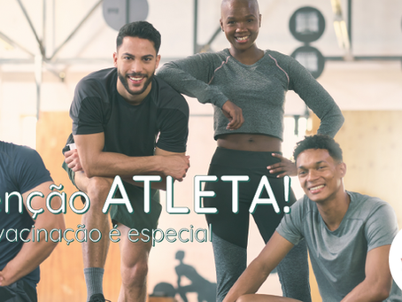 Atenção ATLETA! Sua vacinação é especial