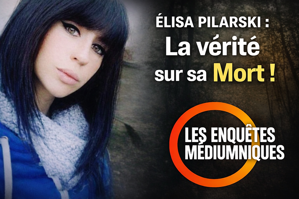 Élisa Pilarski : La vérité sur sa Mort !