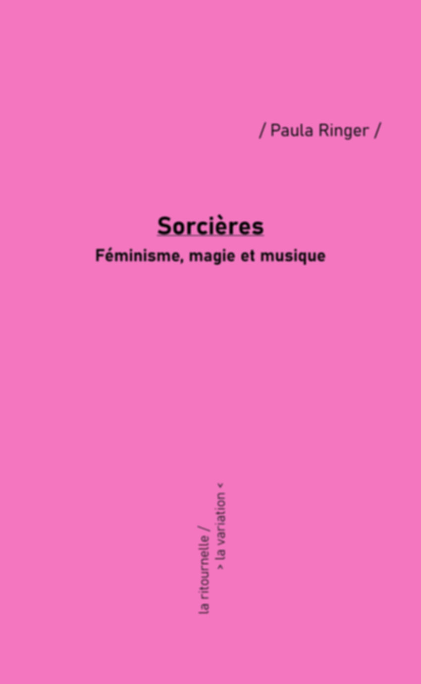 Sorcières. Féminisme, magie et musique / Paula Ringer