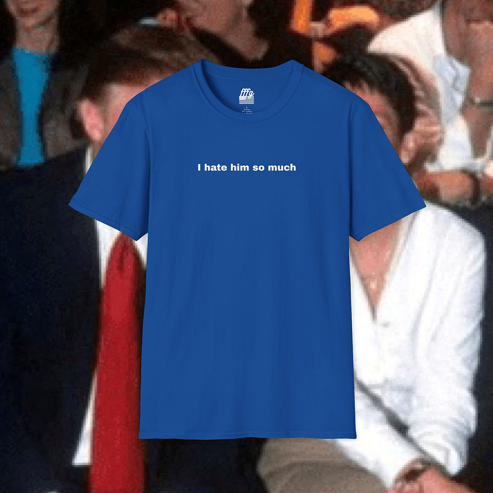 Thumbnail: I Hate Him So Much Tee