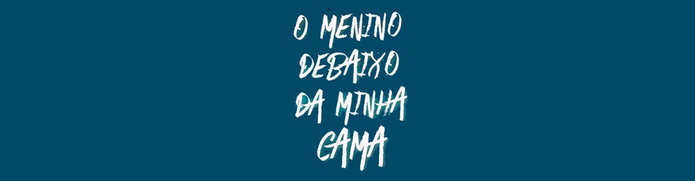 O Menino debaixo da minha cama