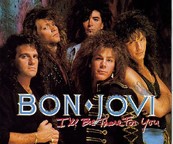 ILL BE THERE FOR YOU - BON JOVI.jpg
