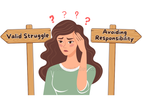 A person looking conflicted, two signs behind them: “Valid Struggle” and “Avoiding Responsibility.”