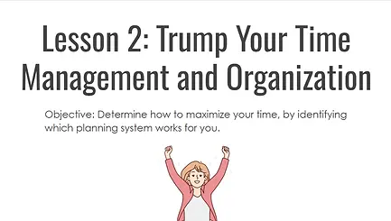 Lesson 2: Trump Your Time Management and Organization