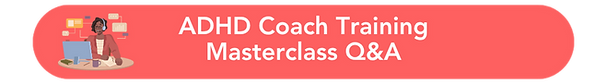 ADHD Coach Certification Masterclass Q&A.png