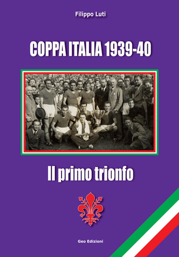 Coppa Italia 193940 Il primo trionfo GEO Edizioni