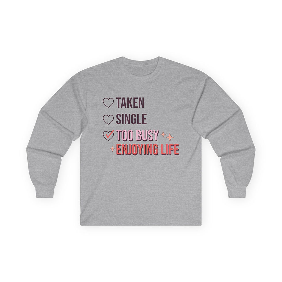 Thumbnail: Valentine Long Sleeve Tee - "Too Busy Enjoying Life" 