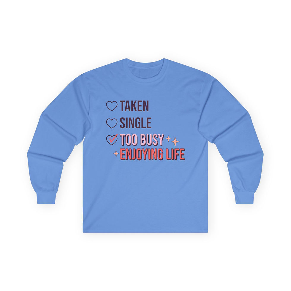 Thumbnail: Valentine Long Sleeve Tee - "Too Busy Enjoying Life" 