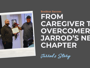 From Caregiver to Overcomer: Jarrod’s Next Chapter