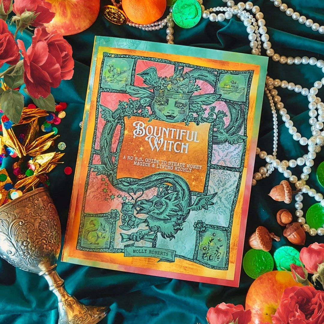 Bountiful Witch: A No B.S. Guide to Steady Money Magick & Living Richly