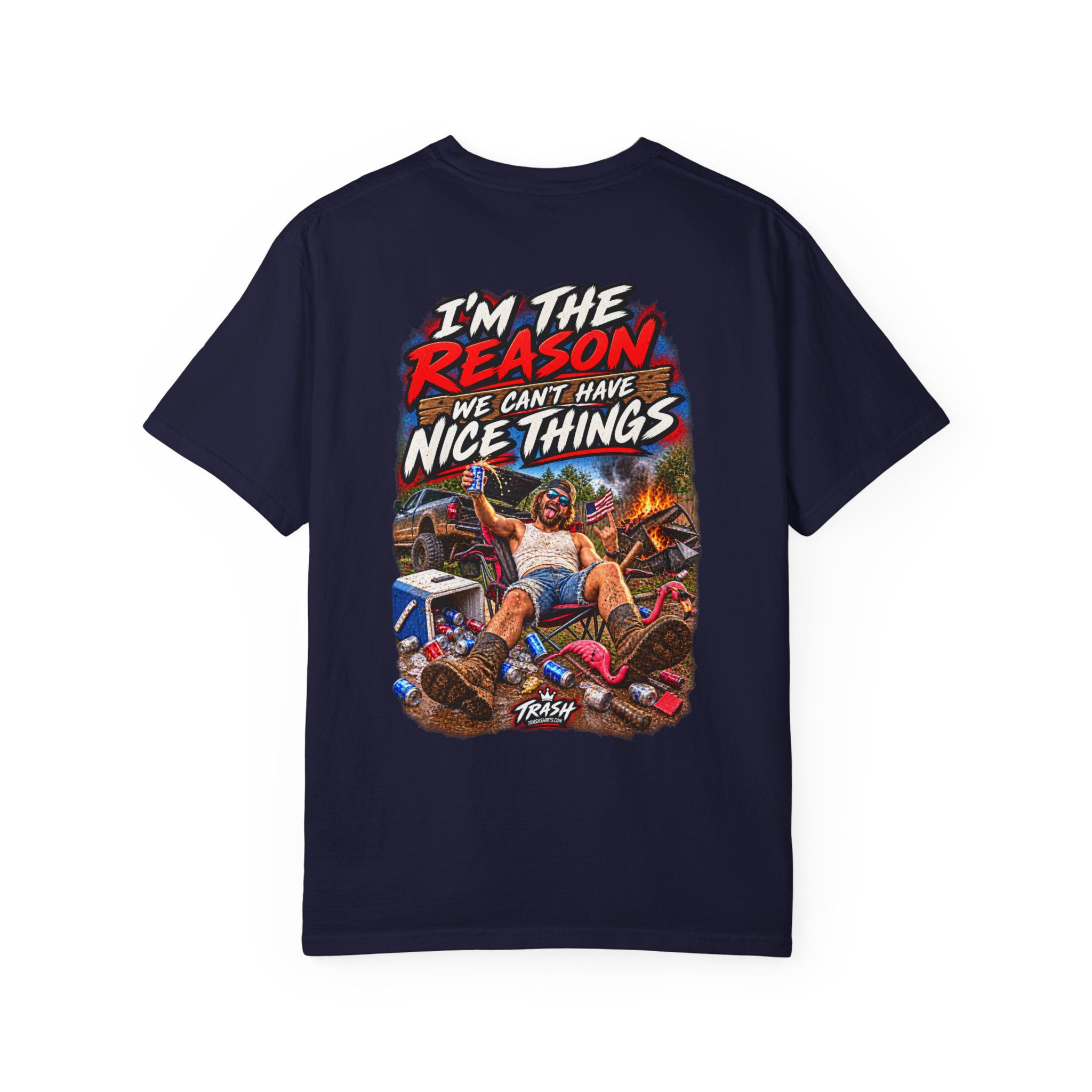 I’m the Reason We Can’t Have Nice Things Shirt | Funny Redneck T-Shirt