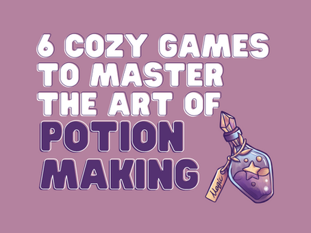 Cauldrons and Controllers: 6 Cozy Games to Master the Art of Potion Making