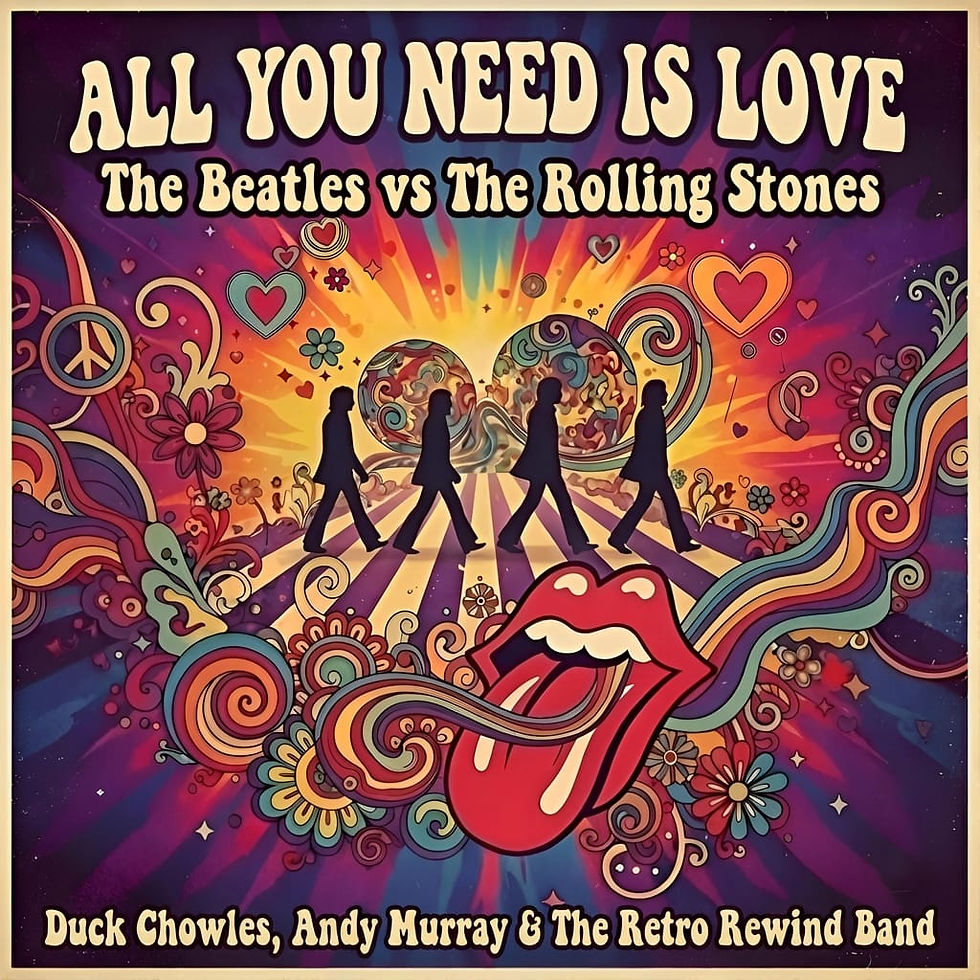 ALL YOU NEED IS LOVE | A tribute to THE BEATLES & ROLLING STONES | Featuring Duck Chowles and The Retro Rewind band