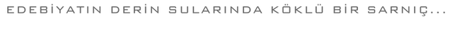 Edebiyatın Derin Sularında Köklü Bir Sarnıç (8).png
