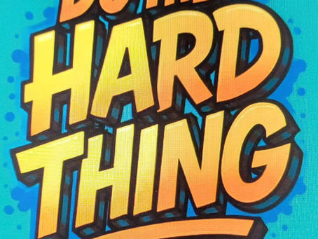 Do The Hard Thing