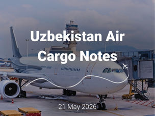 Uzbekistan Air Cargo Notes | 21 May 2026